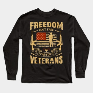 Freedom isn't Free I Paid for it Veterans Long Sleeve T-Shirt